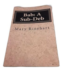 Bab: A Sub-Deb Mary Rinehart paperback classic reprint 2014 Createspace